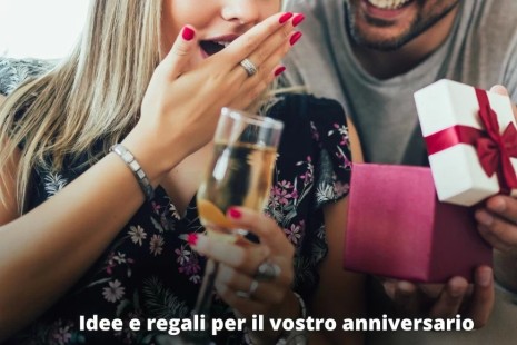 Idee e regali per l'anniversario della vostra relazione e del vostro matrimonio